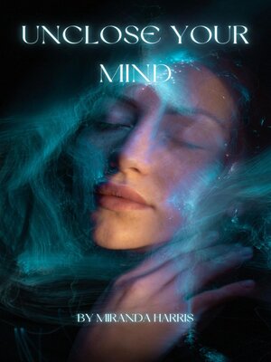 cover image of Unclose Your Mind